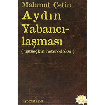 Aydın Yabancılaşması Üstseçkin Heterodoksi Mahmut Çetin