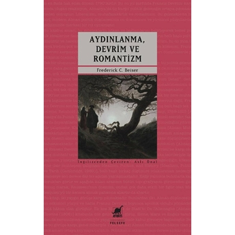 Aydınlanma Devrim Ve Romantizm Frederick C. Beiser