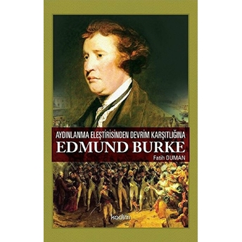 Aydınlanma Eleştirisinden Devrim Karşıtlığına Edmund Burke Fatih Duman