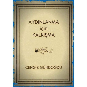 Aydınlanma Için Kalkışma Cengiz Gündoğdu