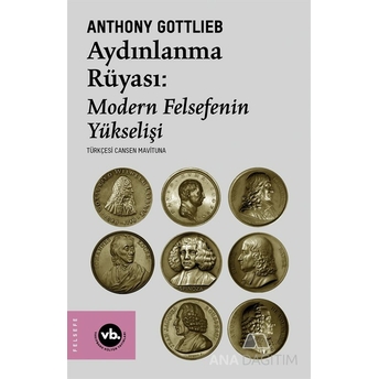 Aydınlanma Rüyası: Modern Felsefenin Yükselişi Anthony Gottlieb