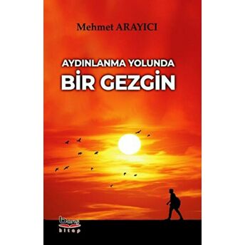 Aydınlanma Yolunda Bir Gezgin Mehmet Arayıcı