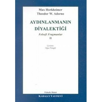 Aydınlanmanın Diyalektiği Felsefi Fragmanlar - 2 Max Horkheimer