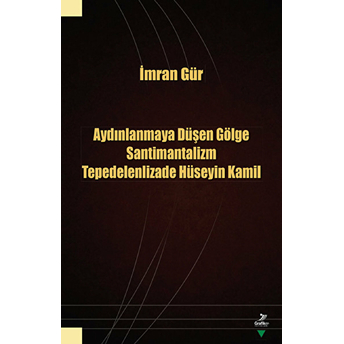 Aydınlanmaya Düşen Gölge Santimantalizm Tepedelenlizade Hüseyin Kamil Imran Gür