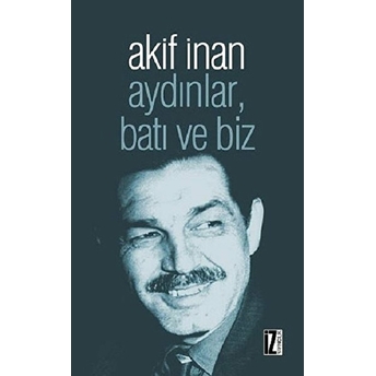 Aydınlar, Batı Ve Biz Akif Inan