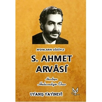 Aydınların Gözüyle S.ahmet Arvasi-Kolektif