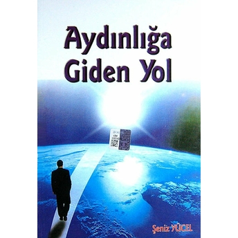 Aydınlığa Giden Yol Şeniz Yücel