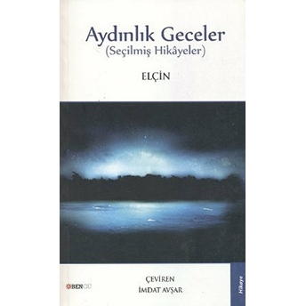 Aydınlık Geceler (Seçilmiş Hikayeler) Elçin