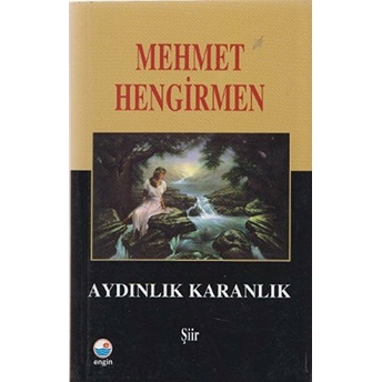 Aydınlık Karanlık Şiirler-Mehmet Hengirmen