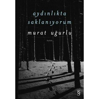 Aydınlıkta Saklanıyorum Murat Uğurlu