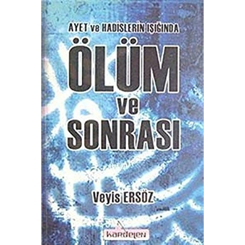 Ayet Ve Hadisler Işığında Ölüm Ve Sonrası Veyis Ersöz