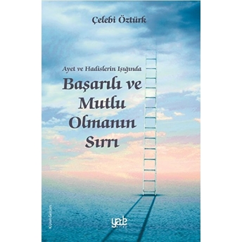 Ayet Ve Hadislerin Işığında Başarılı Ve Mutlu Olmanın Sırrı