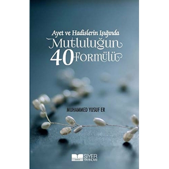 Ayet Ve Hadislerin Işığında Mutluluğun 40 Formülü