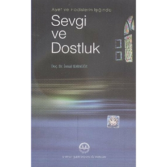 Ayet Ve Hadislerin Işığında Sevgi Ve Dostluk