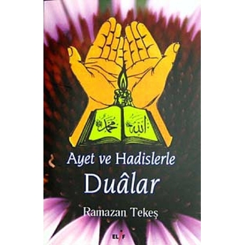 Ayet Ve Hadislerle Dualar Ramazan Tekeş