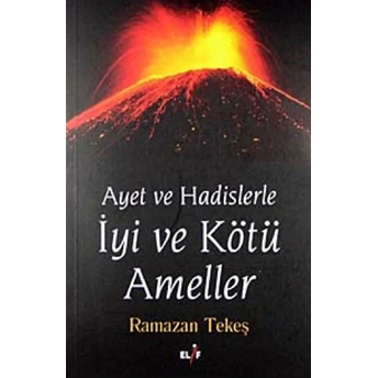 Ayet Ve Hadislerle Iyi Ve Kötü Ameller Ramazan Tekeş