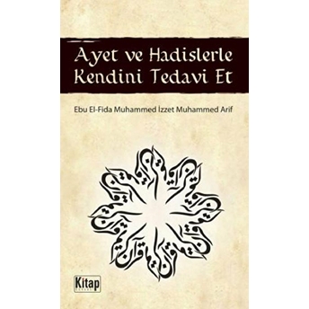 Ayet Ve Hadislerle Kendini Tedavi Et Ebu El-Fida Muhammed Izzet Muhammed Arif