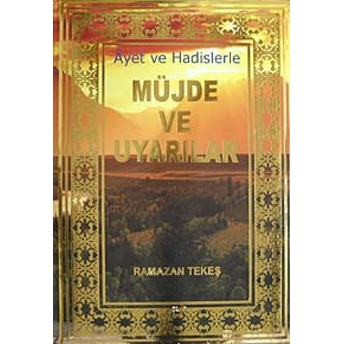 Ayet Ve Hadislerle Müjde Ve Uyarılar Ramazan Tekeş