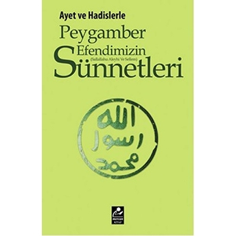 Ayet Ve Hadislerle Peygamber Efendimizin (S.a.v.) Sünnetleri