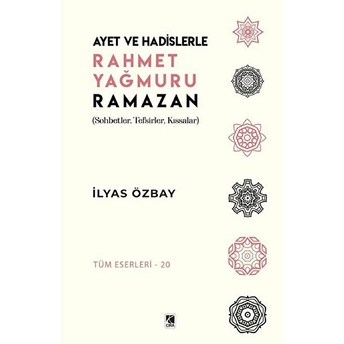 Ayet Ve Hadislerle Rahmet Yağmuru Ramazan - Ilyas Özbay