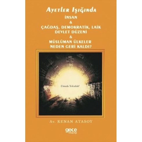 Ayetler Işığında Insan Çağdaş, Demokratik Laik Devlet Düzeni Müslüman Ülkeler Neden Geri Kaldı? - Kenan Atasoy
