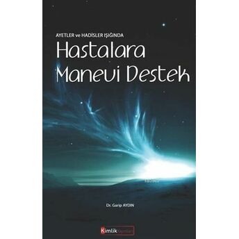 Ayetler Ve Hadisler Işığında Hastalara Manevi Destek Garip Aydın