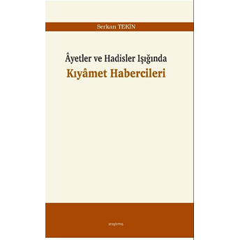 Âyetler Ve Hadisler Işığında Kıyâmet Habercileri Serkan Tekin