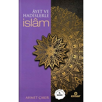 Ayetler Ve Hadislerle Islam; Arapçalıarapçalı Ahmet Çakır