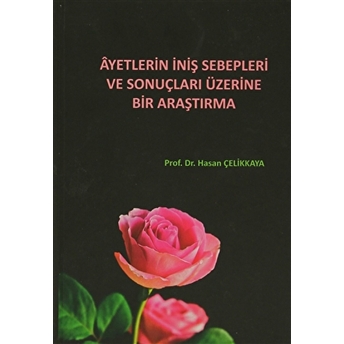 Ayetlerin Iniş Sebepleri Ve Sonuçları Üzerine Bir Araştırma Ciltli Hasan Çelikkaya