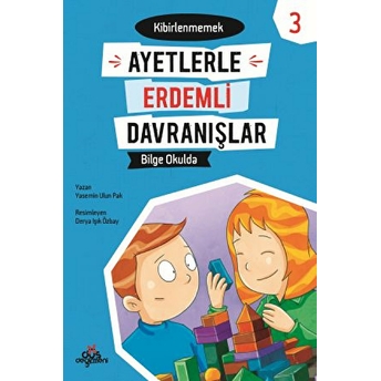 Ayetlerle Erdemli Davranışlar 3 - Bilge Okulda Yasemin Ulun Pak