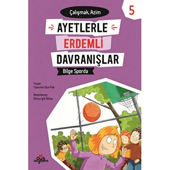 Ayetlerle Erdemli Davranışlar 5 - Bilge Sporda Çalışmak - Azim Yasemin Ulun Pak