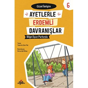 Ayetlerle Erdemli Davranışlar 6 - Bilge Oyun Parkında - Güzel Iletişim Yasemin Ulun Pak