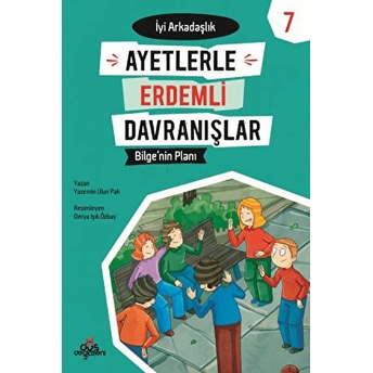 Ayetlerle Erdemli Davranışlar 7 - Bilgenin Planı - Iyi Arkadaşlık Yasemin Ulun Pak