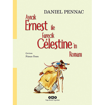 Ayıcık Ernest Ile Farecik Celestine’in Romanı Daniel Pennac