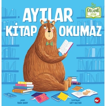 Ayılar Kitap Okumaz - Organik Kitaplar Mark Barry