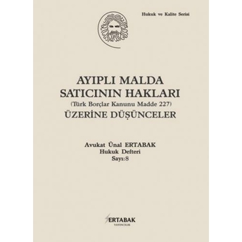 Ayıplı Malda Satıcının Hakları Ünal Ertabak