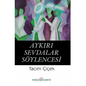 Aykırı Sevdalar Söylencesi - Tacim Çiçek