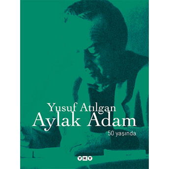 Aylak Adam 50 Yaşında Ciltli Yusuf Atılgan