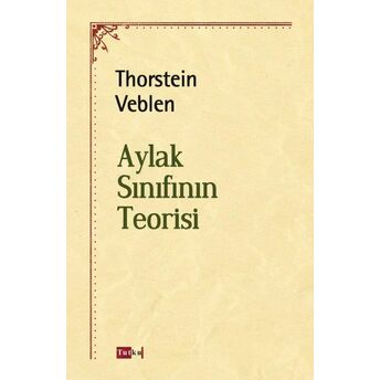 Aylak Sınıfının Teorisi Thorstein Veblen