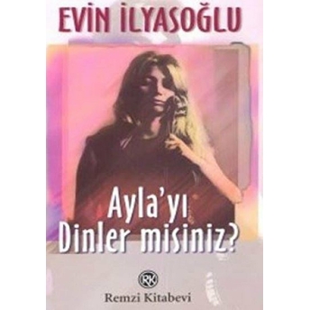 Ayla'yı Dinler Misiniz? Evin Ilyasoğlu