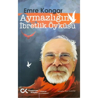 Aymazlığın Ibretlik Öyküsü Emre Kongar