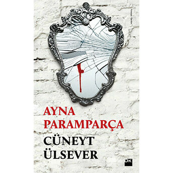 Ayna Paramparça-Cüneyt Ülsever