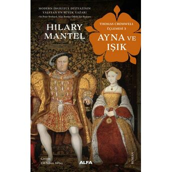 Ayna Ve Işık - Thomas Cromwell Üçlemesi 3 Hilary Mantel