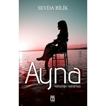 Ayna - Yalnızlığın Yansıması Sevda Bilik