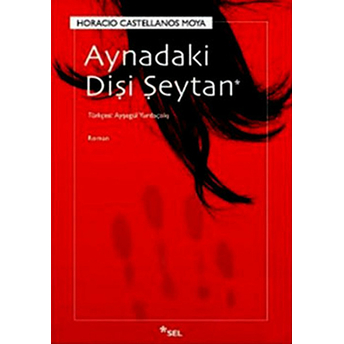 Aynadaki Dişi Şeytan Horacio Castellanos Moya