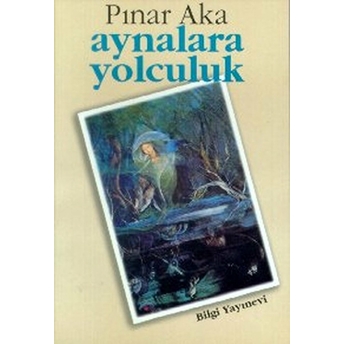 Aynalara Yolculuk Pınar Aka