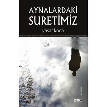 Aynalardaki Suretimiz