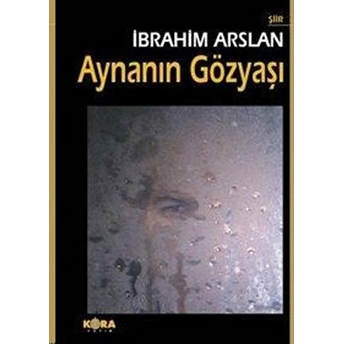 Aynanın Gözyaşı-Ibrahim Arslan