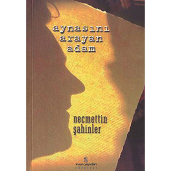 Aynasını Arayan Adam Necmettin Şahinler