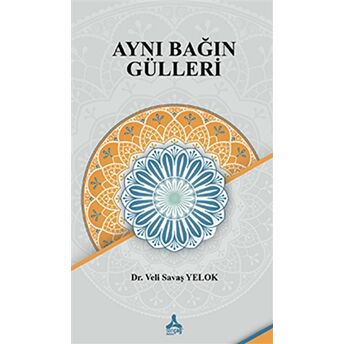 Aynı Bağın Gülleri Veli Savaş Yelok